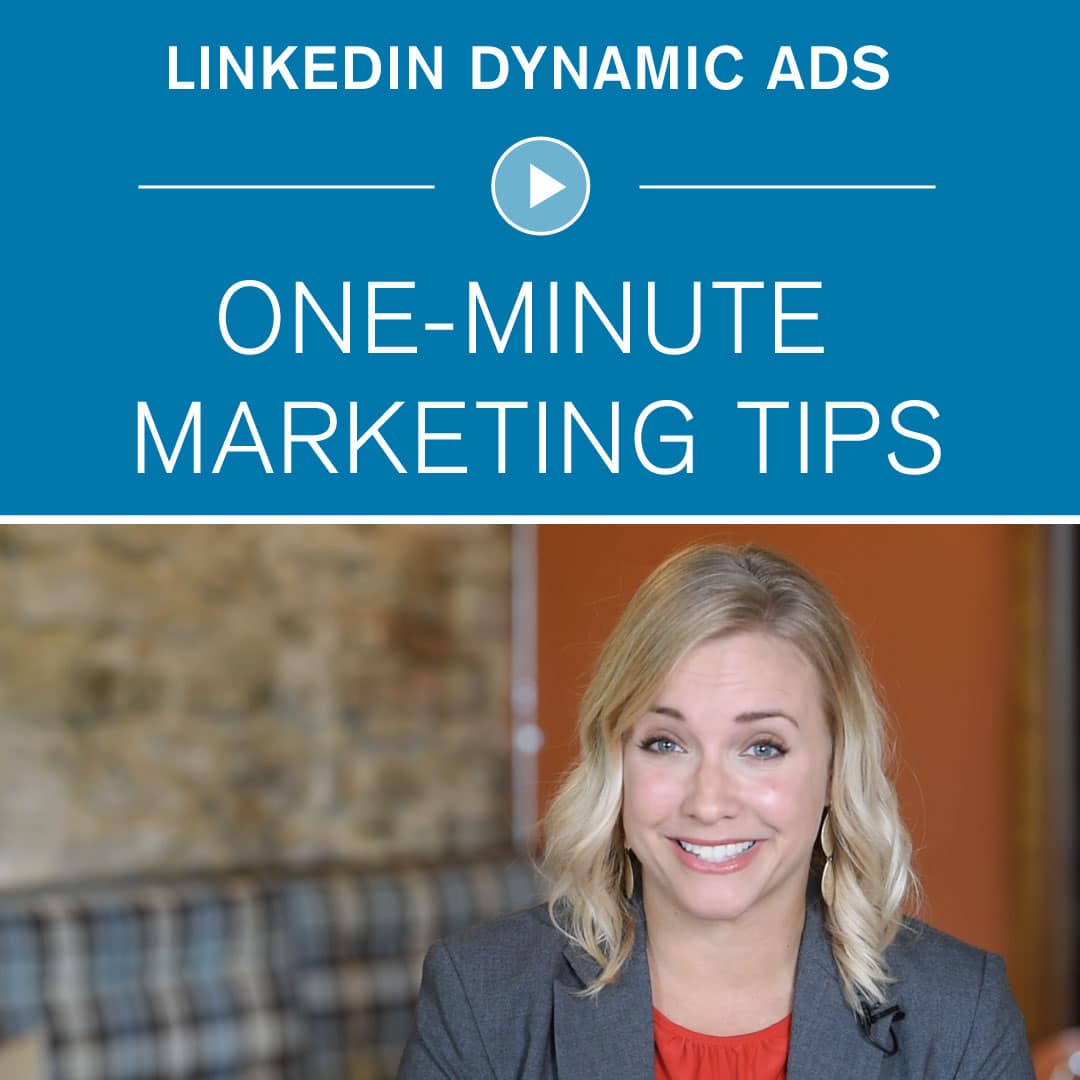 LinkedIn Dynamic Ads One-Minute Marketing Tips