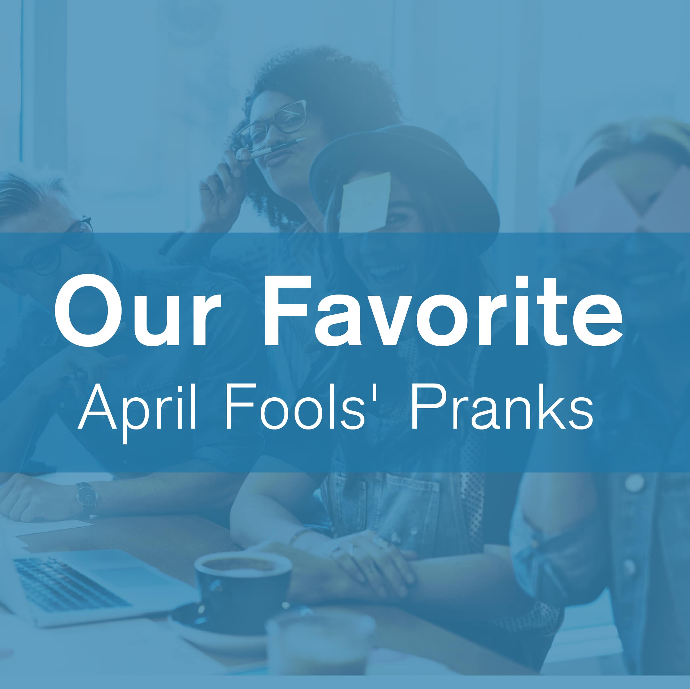 A title card that reads "Our favorite April Fools' Pranks"