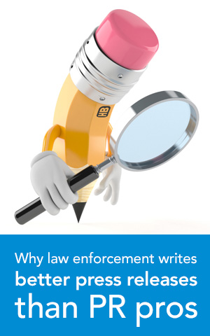 Why Law Enforcement Writes Better Press Releases than the PR Pros