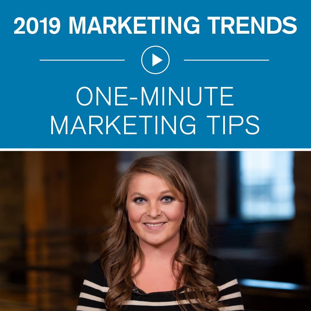 2019 Marketing Trends One-Minute Marketing Tips