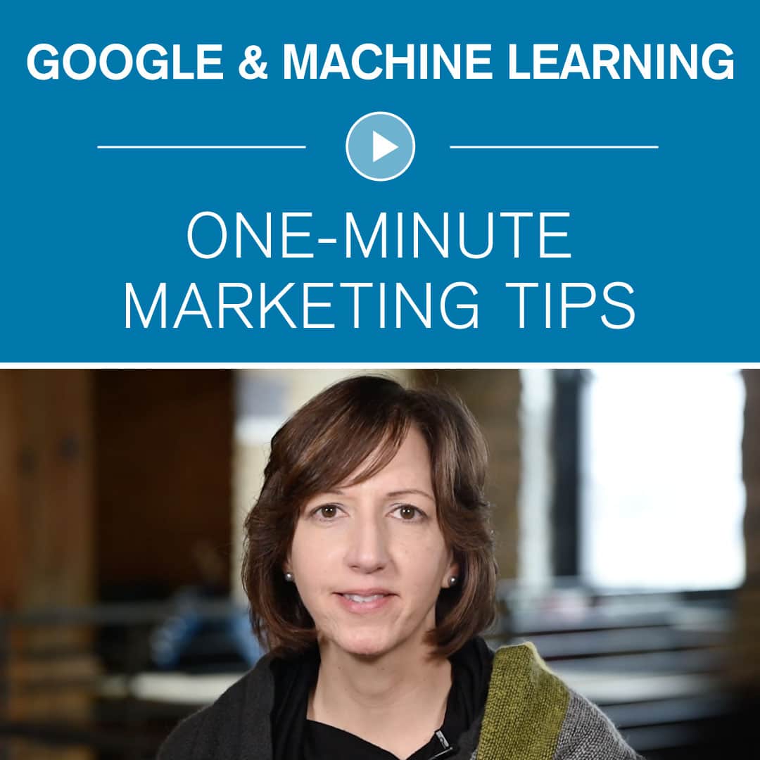 Google and Machine Learning One-Minute Marketing Tips