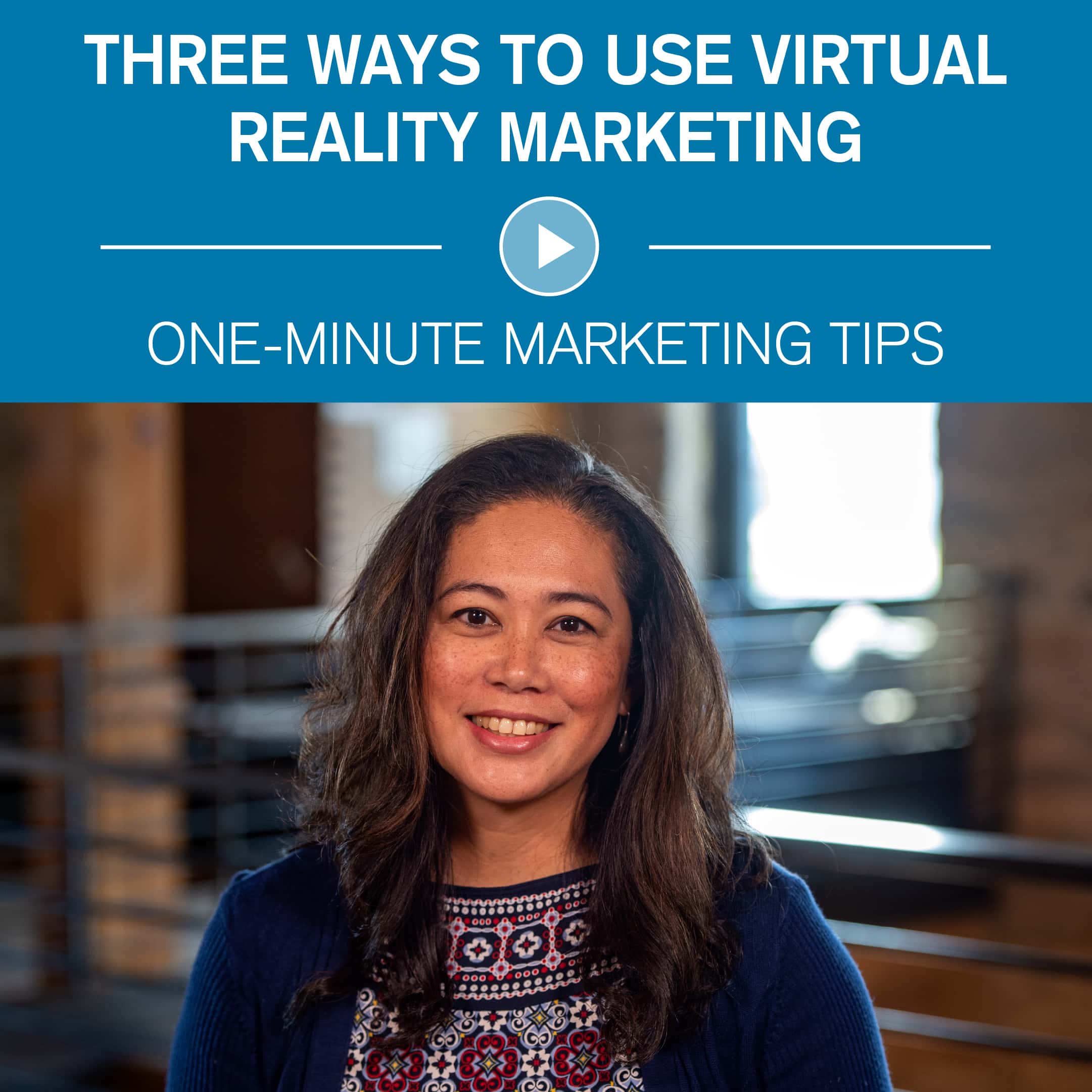 3 Ways to Use Virtual Reality Marketing One-Minute Marketing Tips