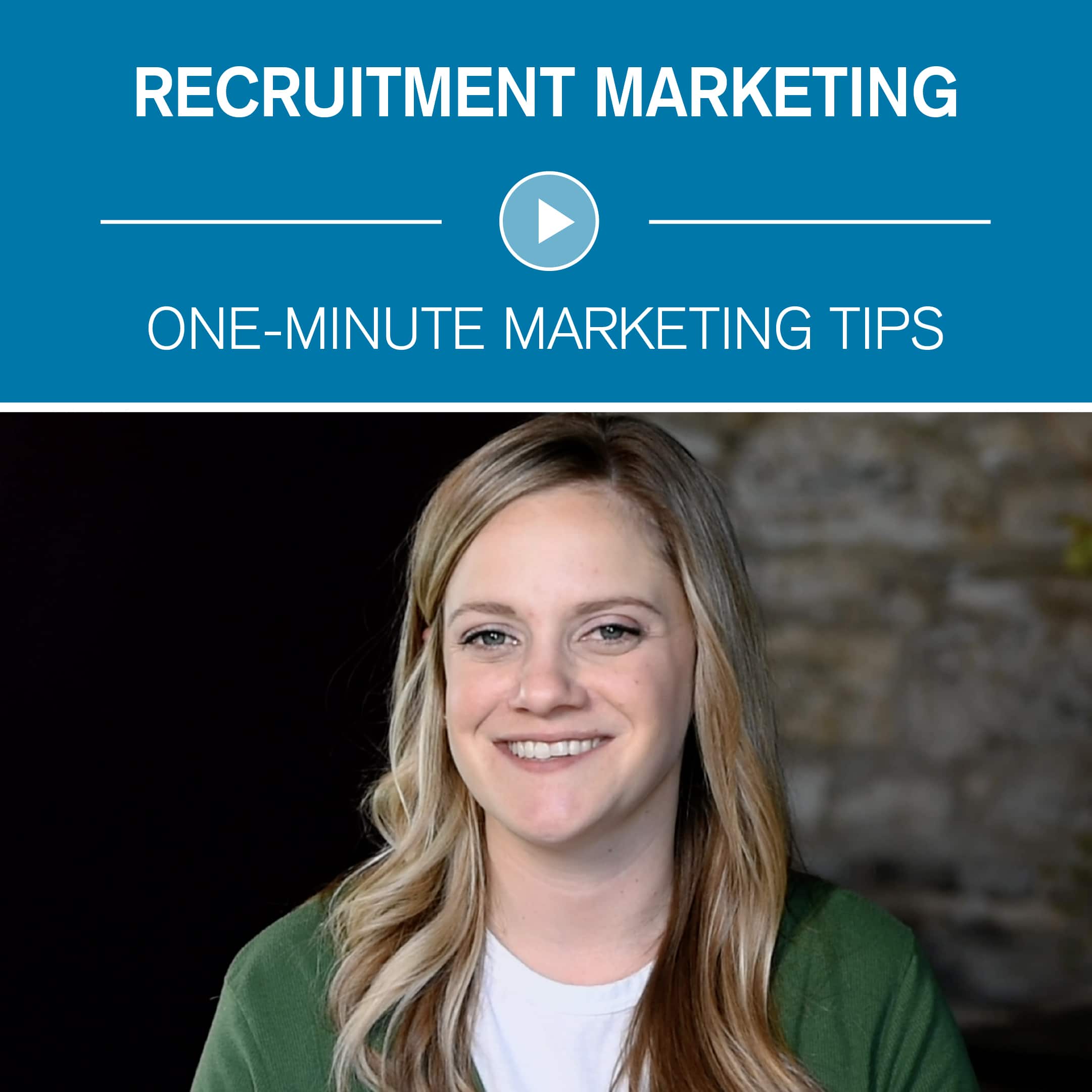 Recruitment Marketing One-Minute Marketing Tips