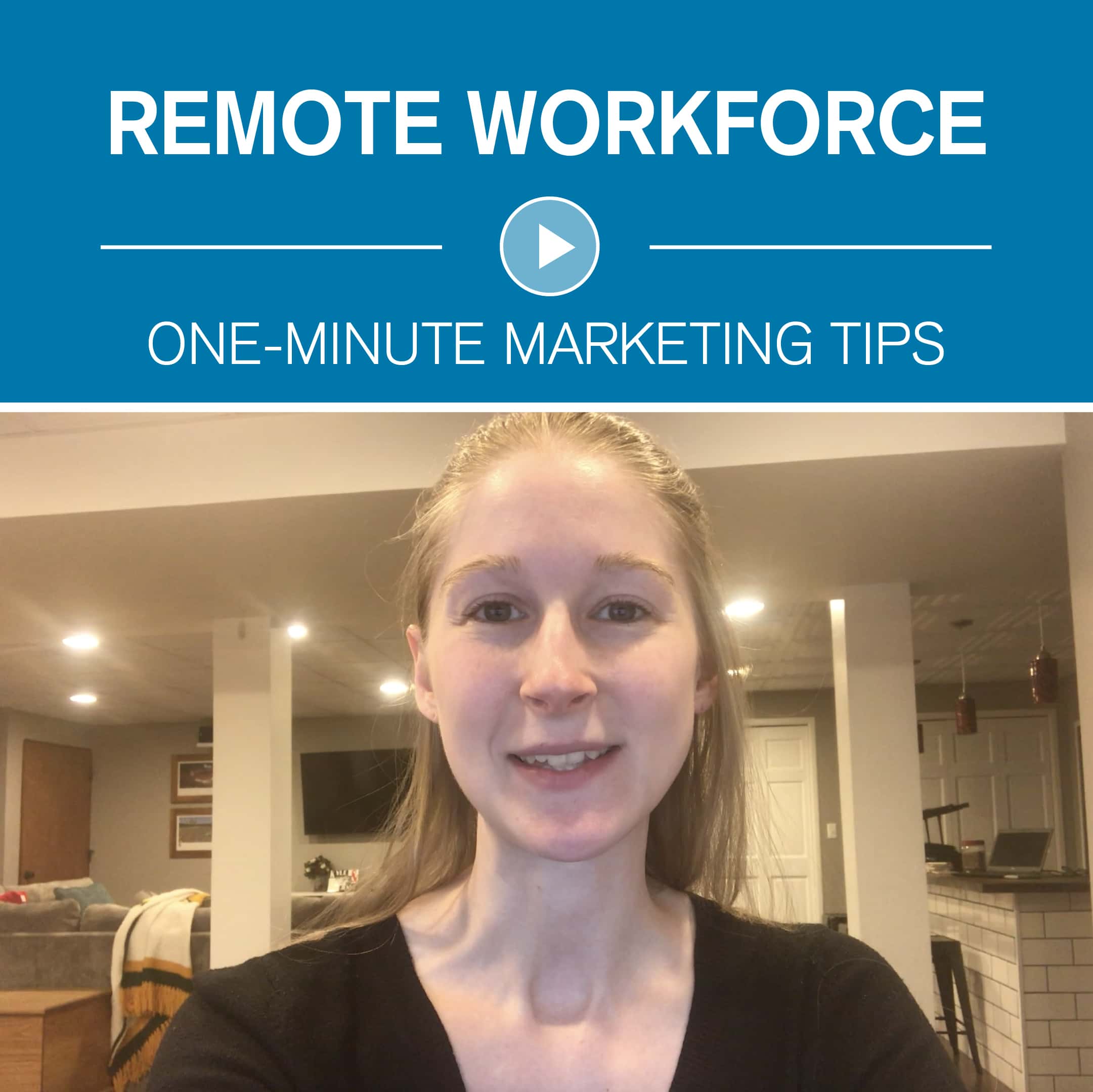 Remote Workforce One-Minute Marketing Tips