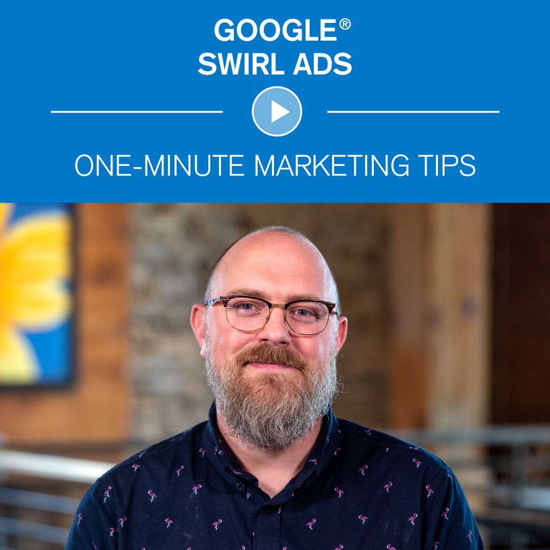 Google Swirl Ads - One-Minute Marketing Tips