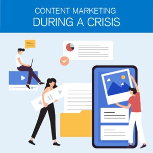 Content Marketing During a Crisis