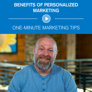 Benefits of Personalized Marketing One-Minute Marketing Tips