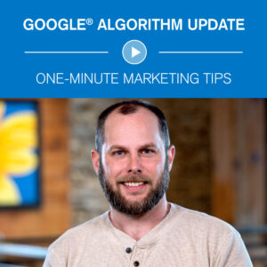 Google Algorithm Update One-Minute Marketing Tips