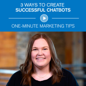 3 Ways to Create Successful Chatbots One Minute Marketing Tips
