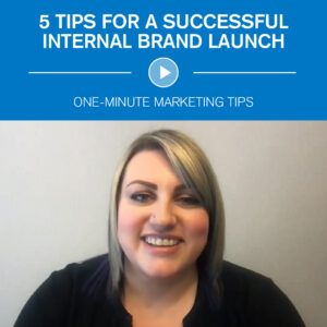 5 Tips for Internal Brand Launch One-Minute Marketing Tips