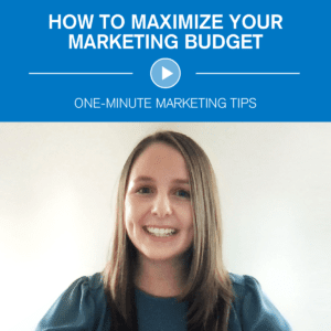 Maximize Marketing Budget One-Minute Marketing Tips